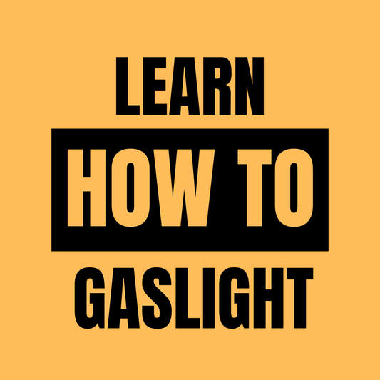 Learn How to Gaslight